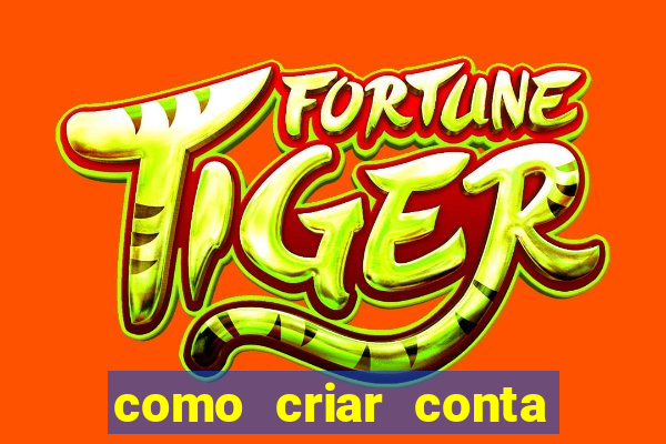 como criar conta no jogo do tigre